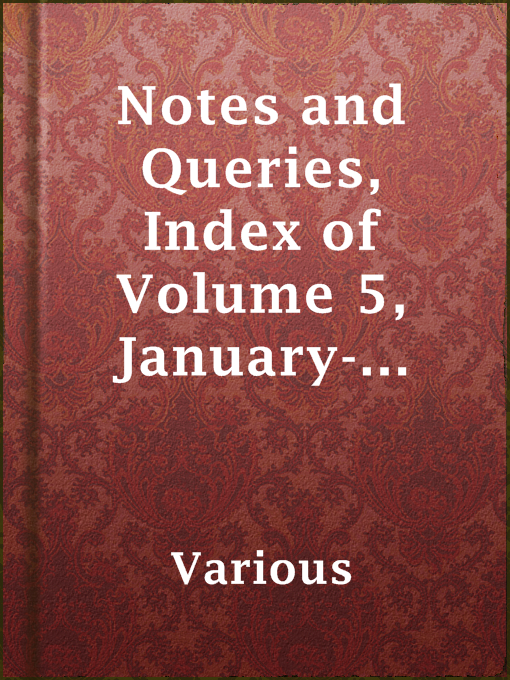 Title details for Notes and Queries, Index of Volume 5, January-June, 1852 by Various - Available